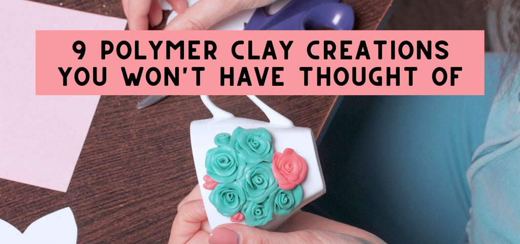 9 Polymer Clay Creations You Won't Have Thought Of