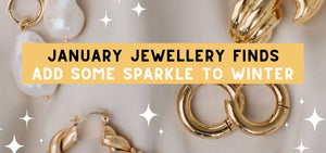 2023 Jewellery Finds - Add some sparkle this year!